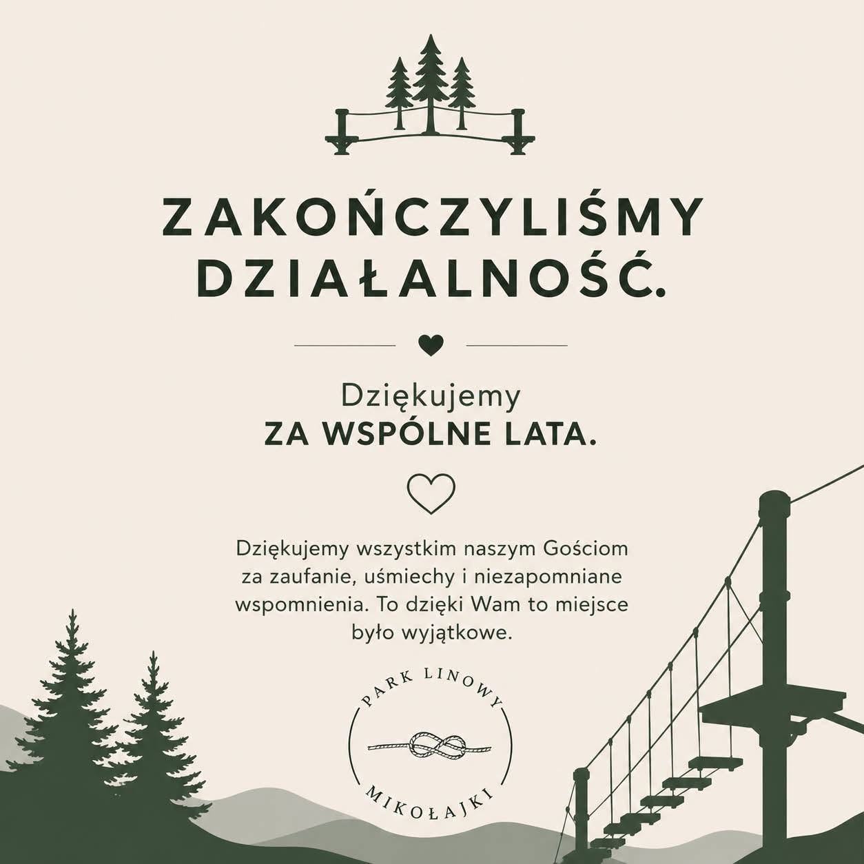 Park Linowy Mikołajki — zakończyliśmy działalność. Dziękujemy za wspólne lata. Dziękujemy wszystkim naszym Gościom za zaufanie, uśmiechy i niezapomniane wspomnienia. To dzięki Wam to miejsce było wyjątkowe.